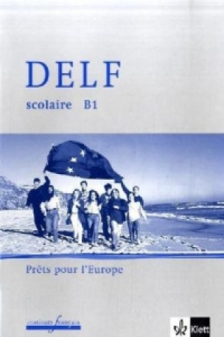 Könyv DELF scolaire B1. Prêts pour l'Europe, m. 1 Audio-CD Magdalene Fujara