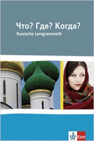 Könyv Chto? Gde? Kogda? Russkaja grammatika. Russische Lerngrammatik 