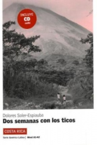 Carte Dos semanas con los ticos, m. Audio-CD Dolores Soler-Espiauba