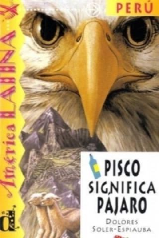 Kniha Perú - Pisco significa pájaro Dolores Soler-Espiauba