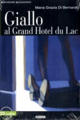 Knjiga Giallo al Grand Hotel du Lac, Textbuch u. Audio-CD Maria Gr. Di Bernardo