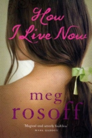 Kniha How I Live Now Meg Rosoff