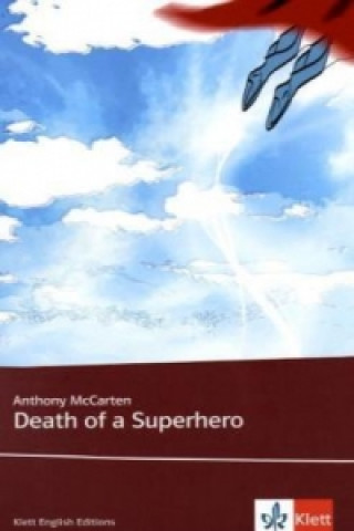 Carte Death of a Superhero Anthony McCarten
