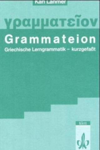 Könyv Grammateion. Griechische Lerngrammatik - kurz gefasst Karl Lahmer