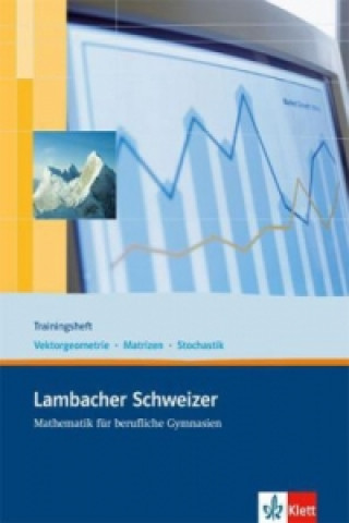 Carte Lambacher Schweizer Mathematik berufliches Gymnasium Trainingsheft Analytische Geometrie/Stochastik 