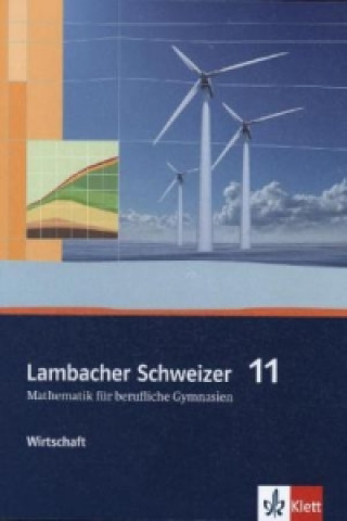Carte Lambacher Schweizer Mathematik berufliches Gymnasium 11 Wirtschaft. Ausgabe Niedersachsen und Nordrhein-Westfalen Jörg Stark