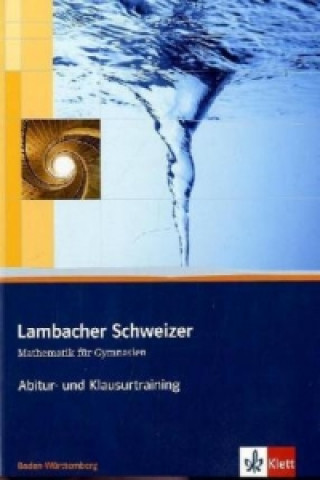 Kniha Lambacher Schweizer Mathematik Abitur- und Klausurtraining. Ausgabe Baden-Württemberg Matthias Dorn