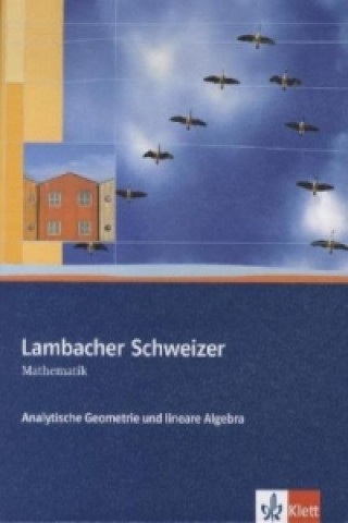 Carte Lambacher Schweizer Mathematik Analytische Geometrie und lineare Algebra, m. 1 CD-ROM 
