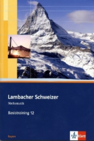 Carte Lambacher Schweizer Mathematik Basistraining 12. Ausgabe Bayern Matthias Dorn