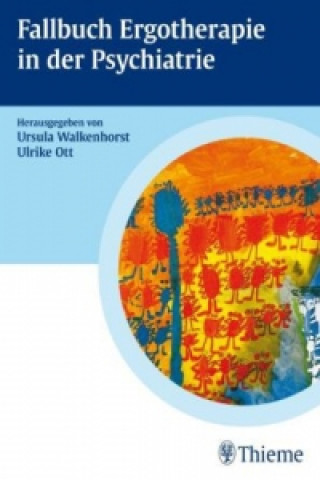 Kniha Fallbuch Ergotherapie in der Psychiatrie Ursula Walkenhorst