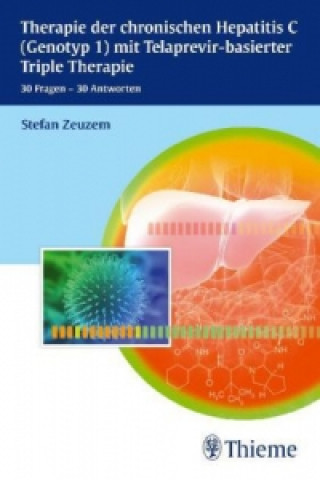 Kniha Therapie der chronischen Hepatitis C (Genotyp 1) mit Telaprevir-basierter Triple Therapie Stefan Zeuzem