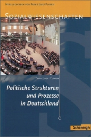 Könyv Politische Strukturen und Prozesse in Deutschland, Neubearbeitung Franz J. Floren