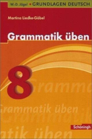 Książka Grammatik üben, 8. Schuljahr Martina Liedke-Göbel