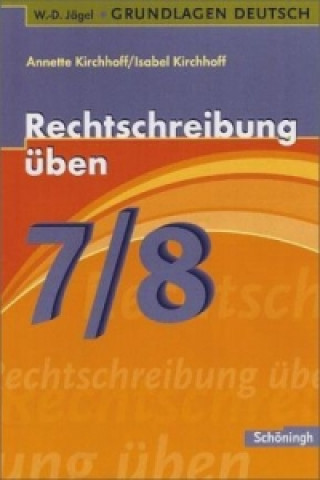 Kniha Rechtschreibung üben, 7./8. Schuljahr Annette Kirchhoff