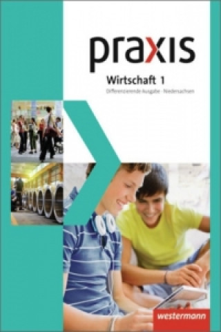 Knjiga Praxis Wirtschaft - Differenzierende zweibändige Ausgabe 2013 für Niedersachsen 