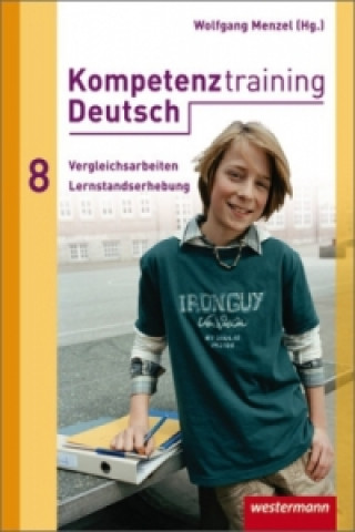 Kniha Kompetenztraining Deutsch, Vergleichsarbeiten / Lernstandserhebungen 8 
