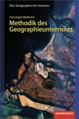 Kniha Methodik des Geographieunterrichts Christoph Wüthrich