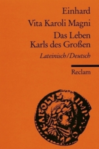 Kniha Vita Karoli Magni / Das Leben Karls des Großen. Vita Karoli Magni inhard