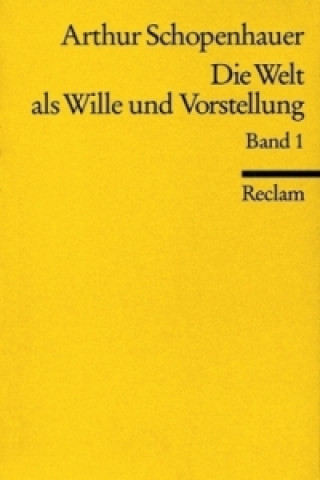 Kniha Die Welt als Wille und Vorstellung. Bd.1 Arthur Schopenhauer