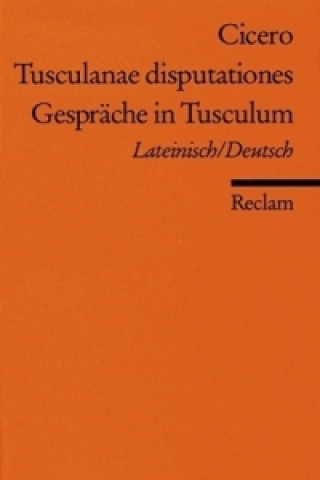 Kniha Gespräche in Tusculum. Tusculanae Disputationes icero