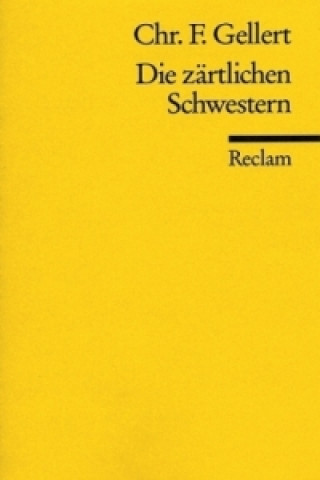 Knjiga Die zärtlichen Schwestern Christian F. Gellert