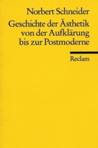 Carte Geschichte der Ästhetik von der Aufklärung bis zur Postmoderne Norbert Schneider