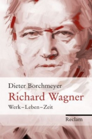 Książka Richard Wagner Dieter Borchmeyer