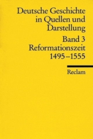 Kniha Deutsche Geschichte in Quellen und Darstellung. Band 3: Reformationszeit. 1495-1555. Bd.3 Ulrich Köpf