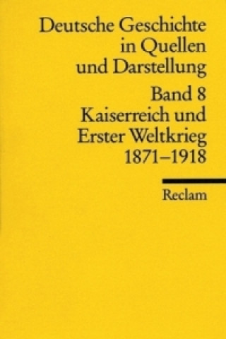 Könyv Deutsche Geschichte in Quellen und Darstellung. Bd.8 Rüdiger Vom Bruch
