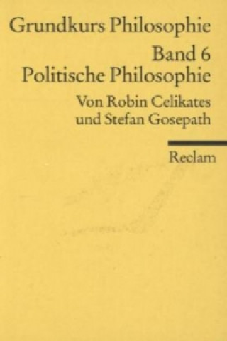Carte Grundkurs Philosophie. Bd.6 Robin Celikates