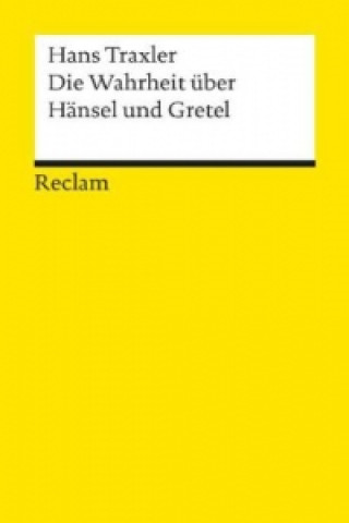 Kniha Die Wahrheit über Hänsel und Gretel Hans Traxler