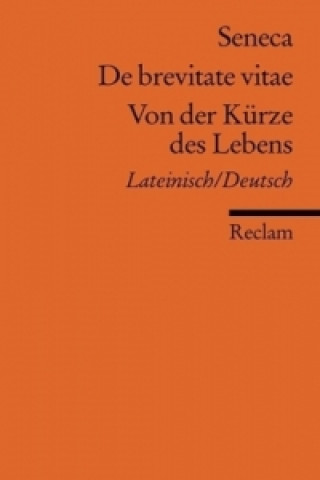 Kniha Von der Kürze des Lebens. De brevitate vitae eneca