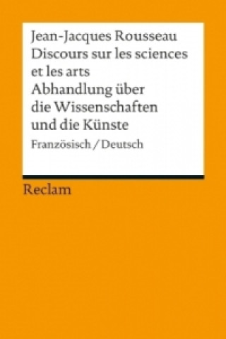 Kniha Discours sur les sciences et les arts /  Abhandlung über die Wissenschaften und die Künste. Discours sur les sciences et les arts Jean-Jacques Rousseau