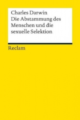 Kniha Die Abstammung des Menschen und die sexuelle Selektion Charles R. Darwin