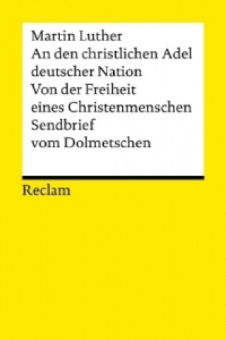 Könyv An den christlichen Adel deutscher Nation. Von der Freiheit eines Christenmenschen. Sendbrief vom Dolmetschen Martin Luther