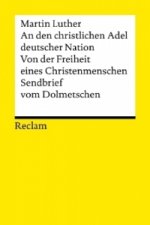 Carte An den christlichen Adel deutscher Nation. Von der Freiheit eines Christenmenschen. Sendbrief vom Dolmetschen Martin Luther