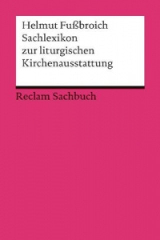 Kniha Sachlexikon zur liturgischen Kirchenausstattung Helmut Fußbroich