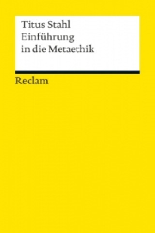 Kniha Einführung in die Metaethik Titus Stahl