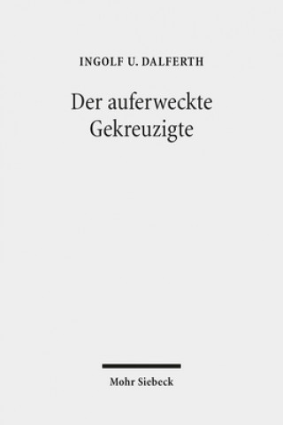 Book Der auferweckte Gekreuzigte Ingolf U. Dalferth