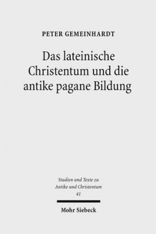 Könyv Das lateinische Christentum und die antike pagane Bildung Peter Gemeinhardt