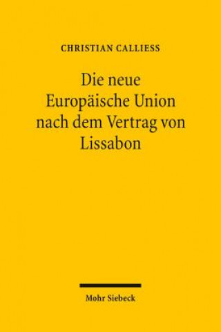 Książka Die neue Europaische Union nach dem Vertrag von Lissabon Christian Calliess