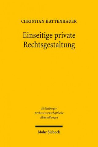 Książka Einseitige private Rechtsgestaltung Christian Hattenhauer