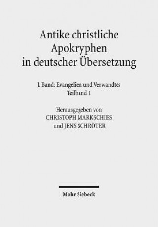 Könyv Antike christliche Apokryphen in deutscher UEbersetzung Christoph Markschies