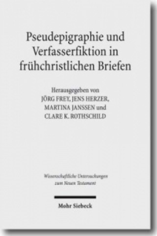 Buch Pseudepigraphie und Verfasserfiktion in fruhchristlichen Briefen Jörg Frey