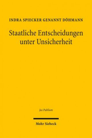 Book Staatliche Entscheidungen unter Unsicherheit Indra Spiecker