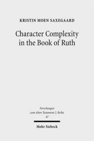 Book Character Complexity in the Book of Ruth Kristin Moen Saxegaard