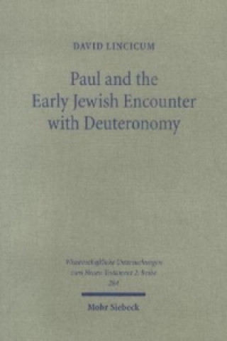 Kniha Paul and the Early Jewish Encounter with Deuteronomy David Lincicum