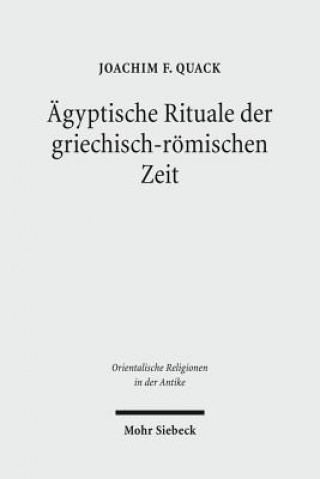 Könyv AEgyptische Rituale der griechisch-roemischen Zeit Joachim Fr. Quack