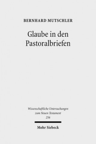 Carte Glaube in den Pastoralbriefen Bernhard Mutschler