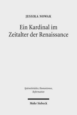 Kniha Ein Kardinal im Zeitalter der Renaissance Jessika Nowak